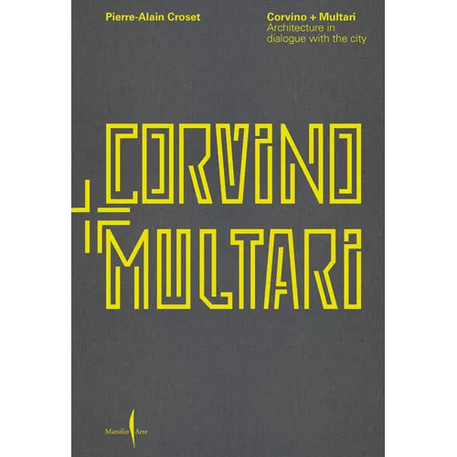 Corvino + Multari: Architecture in Progress: 1995-2025 - Paperback