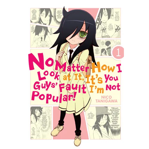 No Matter How I Look at It, It's You Guys' Fault I'm Not Popular!, Vol. 1: Volume 1 - Paperback