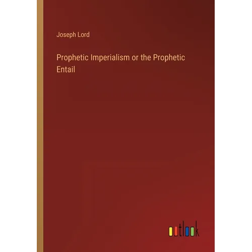 Prophetic Imperialism or the Prophetic Entail - Paperback