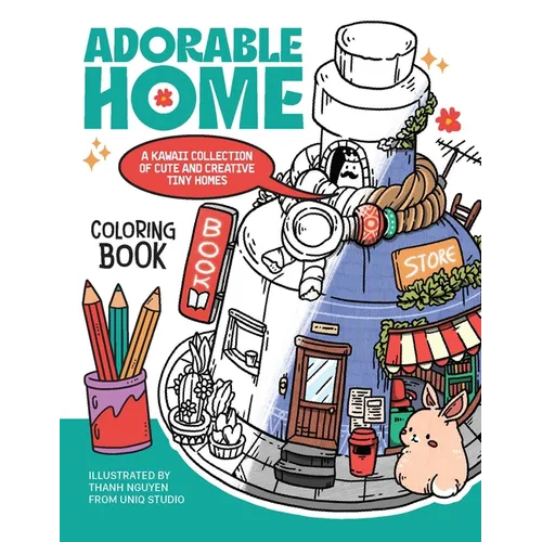Adorable Home Coloring Book: A Kawaii Collection of Cute and Creative Tiny Homes (Coloring Book for Adults)