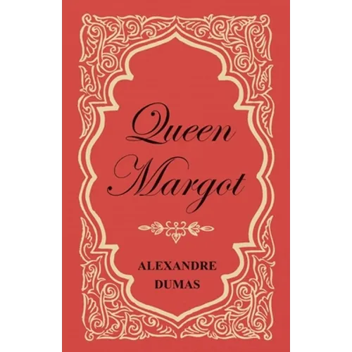 Queen Margot; Or, Marguerite de Valois - With Nine Illustrations - Paperback