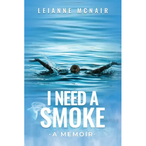 I Need a Smoke, A Memoir - Paperback