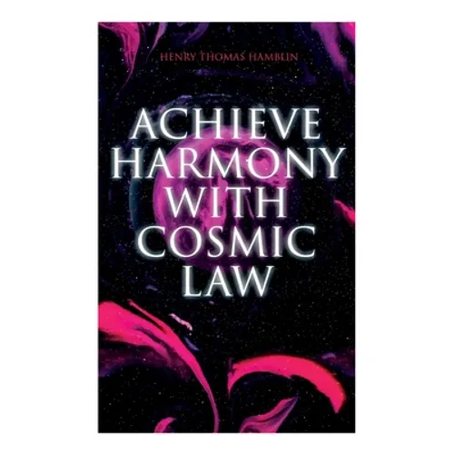 Achieve Harmony with Cosmic Law: Dynamic Thought & Within You is the Power - Paperback