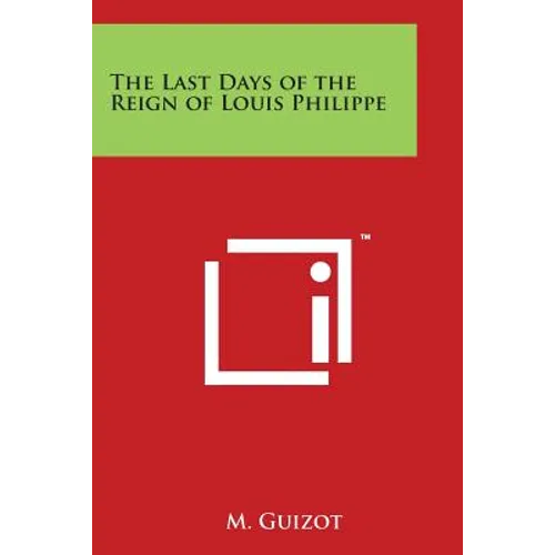 The Last Days of the Reign of Louis Philippe - Paperback
