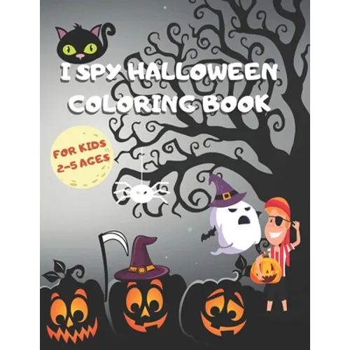 I Spy Halloween Coloring Book for Kids Ages 2-5: Fun And Spooky Activity Coloring Book for Girls And Boys, Best Halloween Gift for Toddlers And Presch