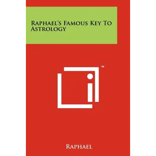 Raphael's Famous Key To Astrology - Paperback