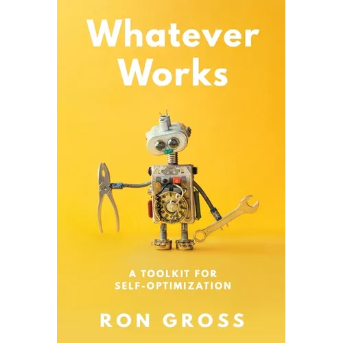 Whatever Works: A Toolkit for Self-Optimization