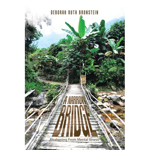 A Narrow Bridge: Awakening From Mental Illness - Paperback