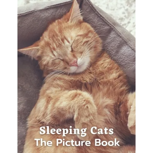 Sleeping Cats: Photo Book of Adorable Cats Alzheimer's Patients and Seniors with Dementia. - Paperback