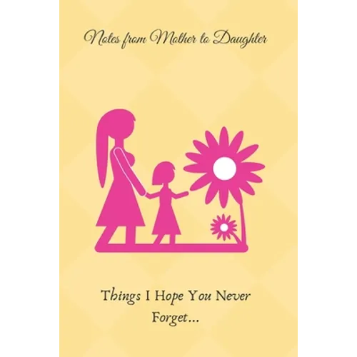 Lessons From Mother to Daughter: Things I Hope You Never Forget - Paperback