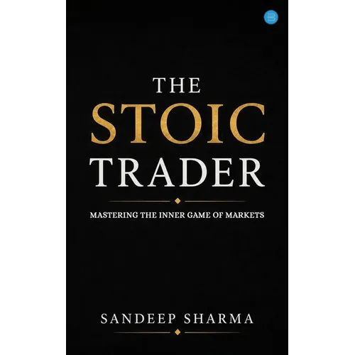 The Stoic Trader - Mastering The Inner Game Of Markets - Paperback