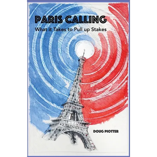 Paris Calling: What it Takes to Pull up Stakes