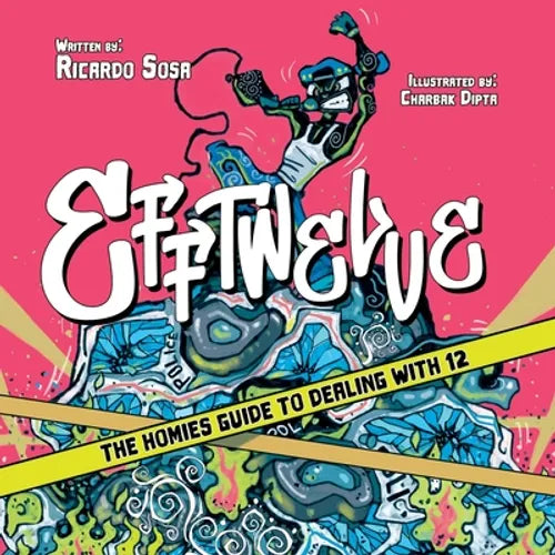 Efftwelve: THE HOMIES GUIDE TO DEALING WITH 12 (cops/police, ultimate guidebook, social justice, end police brutality, illustrated, comic) - Paperback