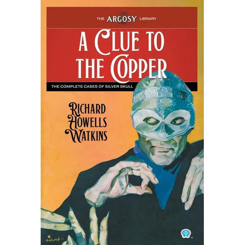 A Clue to the Copper: The Complete Cases of Silver Skull - Paperback