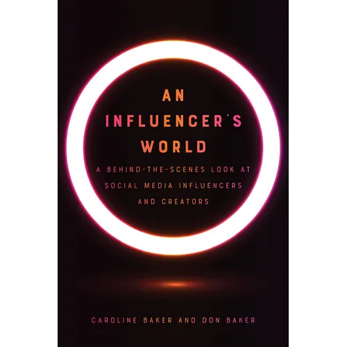 An Influencer's World: A Behind-The-Scenes Look at Social Media Influencers and Creators - Paperback