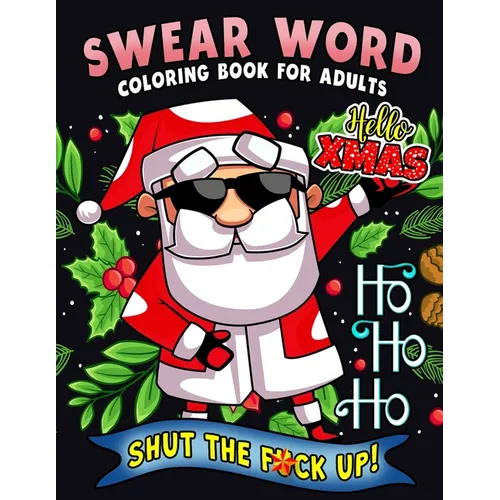 Swear Word Coloring Book for Adults: Christmas Collection Sweary Coloring book For Fun and Stress Relief