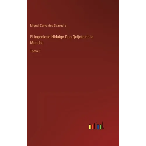 El ingenioso Hidalgo Don Quijote de la Mancha: Tomo 3 - Hardcover