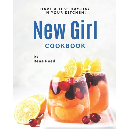 New Girl Cookbook: Have a Jess Hay-Day in Your Kitchen! - Paperback