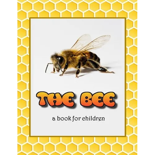 The Bee - a book for children: All about bees - Paperback