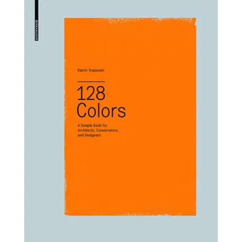 128 Colors: A Sample Book for Architects, Conservators and Designers - Spiral