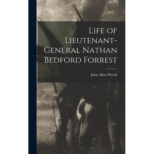 Life of Lieutenant-General Nathan Bedford Forrest - Hardcover
