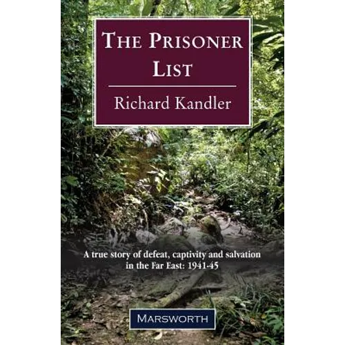 The Prisoner List: A true story of defeat, captivity and salvation in the Far East: 1941-45 - Paperback
