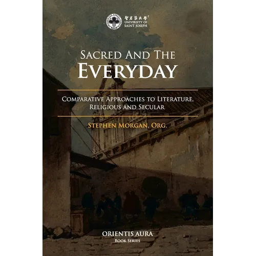 Sacred and the Everyday: Comparative Approaches to Literature, Religious and Secular - Paperback