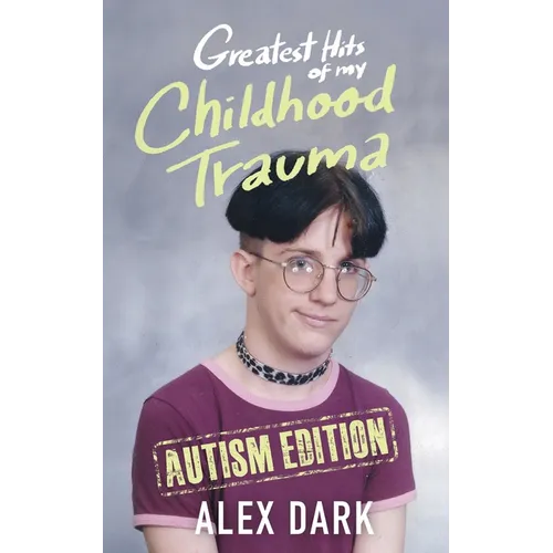 Greatest Hits of My Childhood Trauma - Autism Edition - Paperback