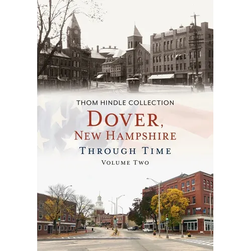 Dover, New Hampshire Through Time, Volume Two - Paperback