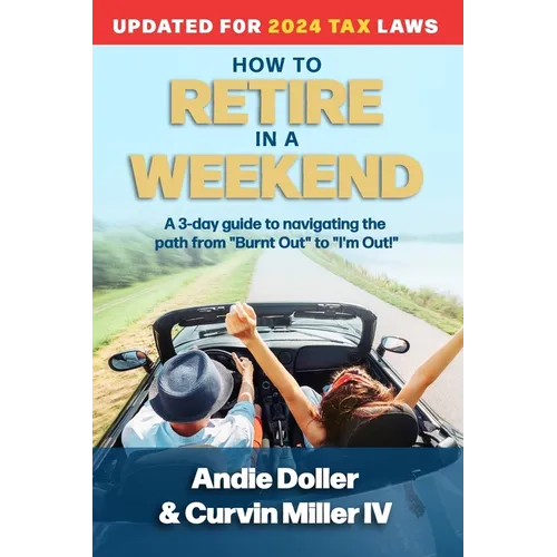 How to Retire in a Weekend: A 3-day guide to navigating the path from 