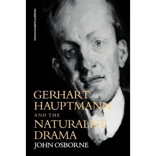 Gerhard Hauptmann and the Naturalist Drama - Paperback