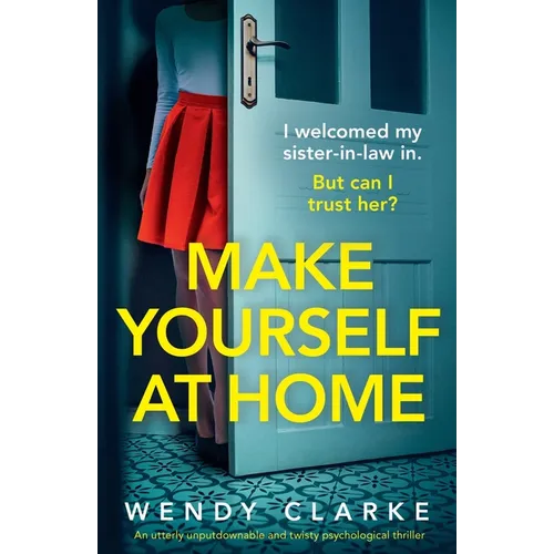 Make Yourself at Home: An utterly unputdownable and twisty psychological thriller - Paperback