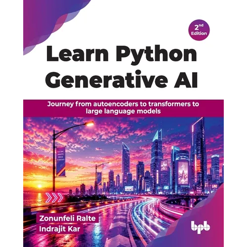 Learn Python Generative AI: Journey from autoencoders to transformers to large language models - 2nd Edition - Paperback
