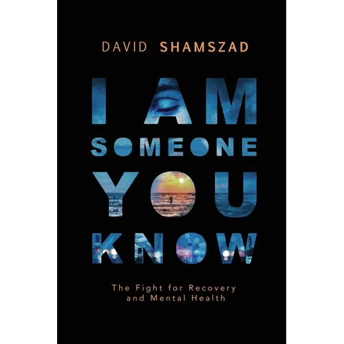 I Am Someone You Know: The Fight For Recovery and Mental Health - Paperback