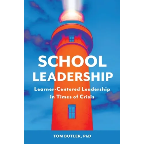 School Leadership: Learner-Centered Leadership In Times Of Crisis - Paperback
