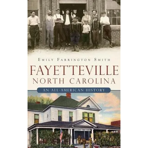 Fayetteville, North Carolina: An All-American History - Hardcover