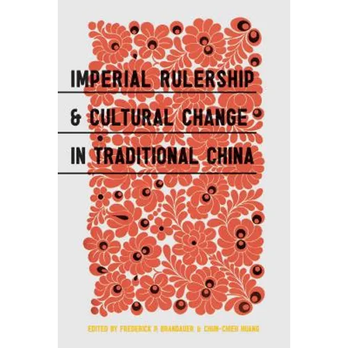 Imperial Rulership and Cultural Change in Traditional China - Paperback