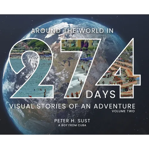 Around the World in 274 Days: Visual Stories of an Adventure Volume Two - Hardcover