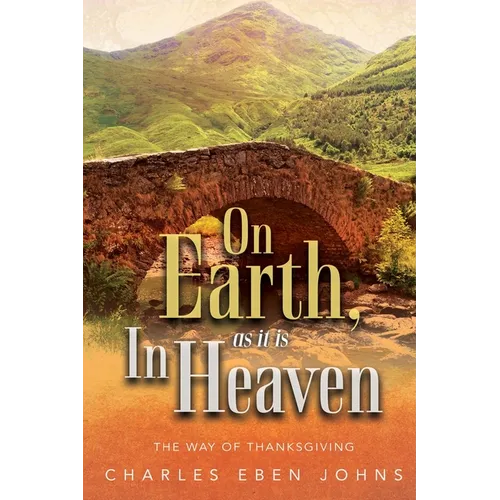 On Earth, as it is in Heaven The Way of Thanksgiving - Paperback