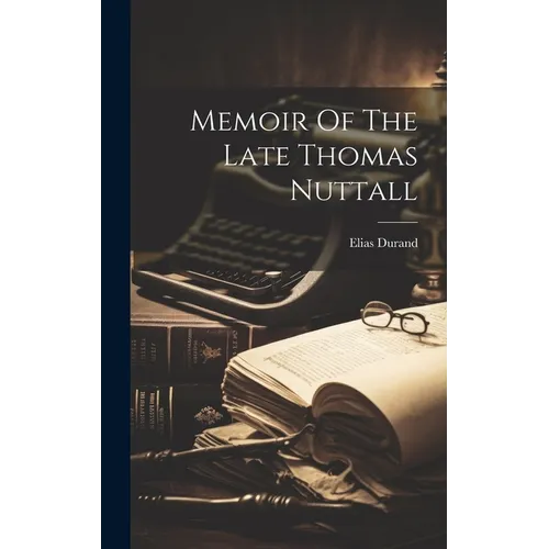 Memoir Of The Late Thomas Nuttall - Hardcover