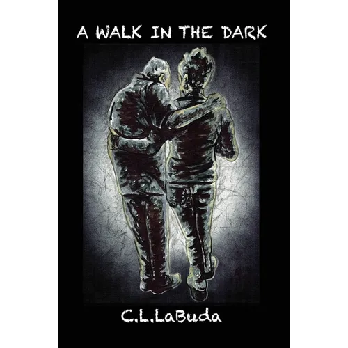 A Walk in the Dark: A Personal Account of the Alzheimer's Journey by C. L. LaBuda - Paperback