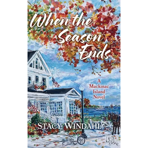 When the Season Ends: A Mackinac Island Novel - Hardcover