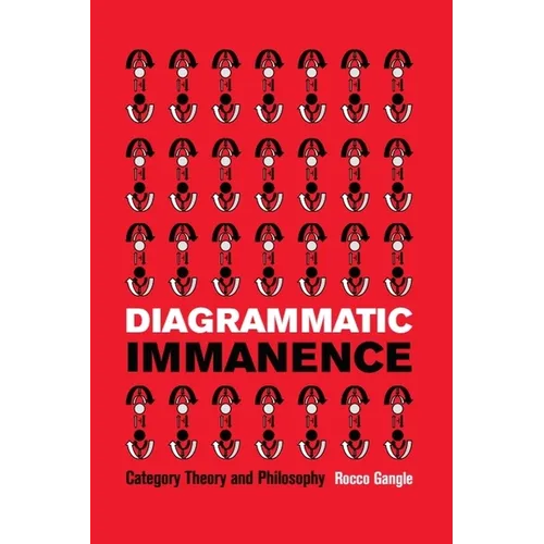 Diagrammatic Immanence: Category Theory and Philosophy - Paperback