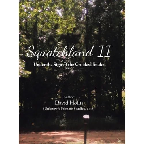 Squatchland Ii: Under the Sign of the Crooked Snake - Hardcover