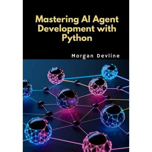 Mastering AI Agent Development with Python - Paperback