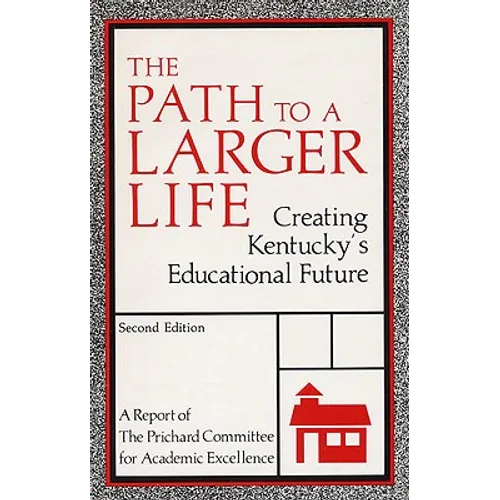 The Path to a Larger Life: Creating Kentucky's Educational Future - Paperback