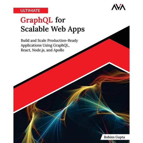 Ultimate GraphQL for Scalable Web Apps - Paperback
