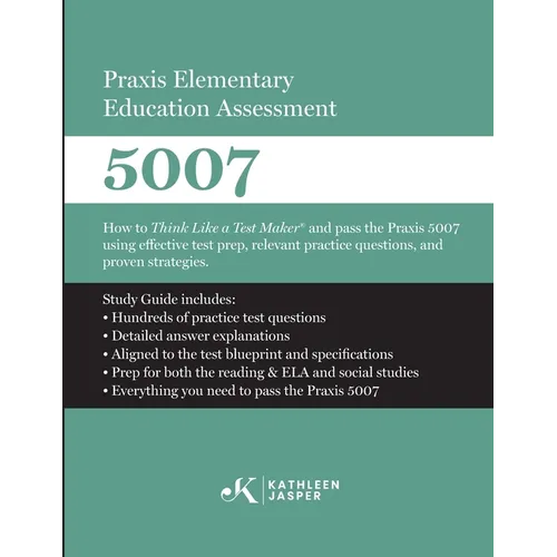 Praxis Elementary Education Assessment 5007: Reading and Language Arts and Social Studies: How to Think Like a Test Maker(R) and pass the Praxis 5007 - Paperback
