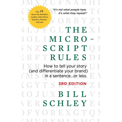 The Micro-Script Rules: How to tell your story (and differentiate your brand) in a sentence...or less. - Paperback