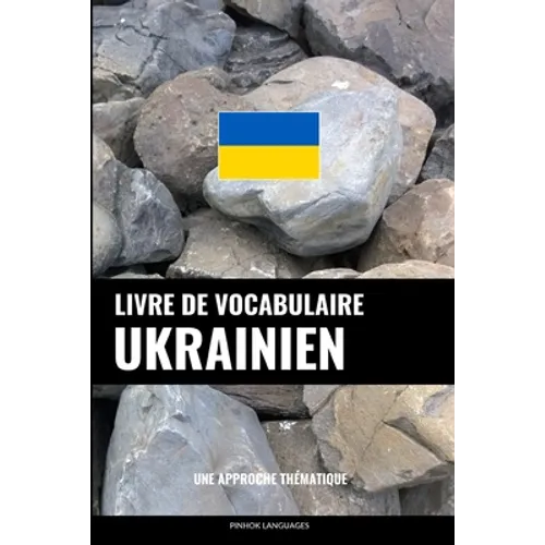 Livre de vocabulaire ukrainien: Une approche thématique - Paperback